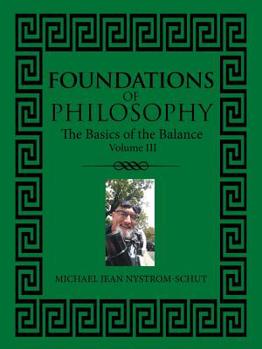 Paperback Foundations of Philosophy: The Basics of the Balance (Volume Iil) Book
