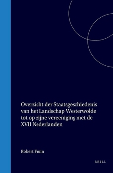 Overzicht der staatsgeschiedenis van het landschap Westerwolde tot op zijne vereeniging met de XVII Nederlanden (Dutch Edition)