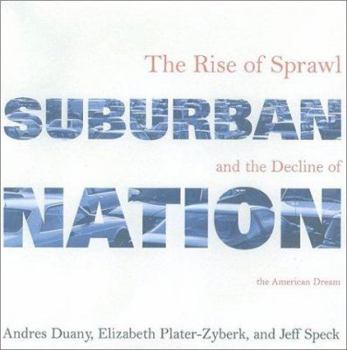 Paperback Suburban Nation: The Rise of Sprawl and the Decline of the American Dream Book