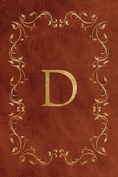 D: Faux leather effect / look gold monogram. Personalized letter ruled journal notebook. Elegant traditional design suitable for all: men, women, ... pages in 6 x 9 matte finish, handy size.