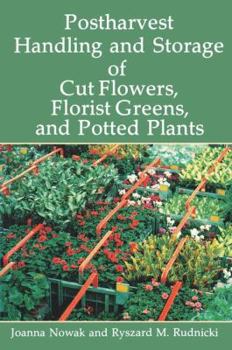 Postharvest Handling and Storage of Cut Flowers, Florist Greens and Potted Plants