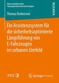 Paperback Ein Assistenzsystem Für Die Sicherheitsoptimierte Längsführung Von E-Fahrzeugen Im Urbanen Umfeld [German] Book