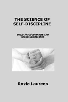 Paperback The Science of Selfdiscipline: Building Good Habits and Breaking Bad Ones Book