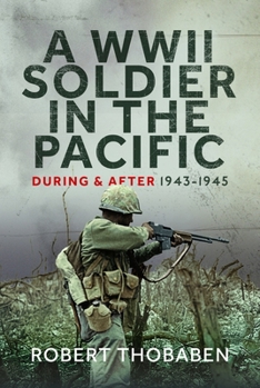 Hardcover A WWII Soldier in the Pacific: During and After 1943-1945 Book