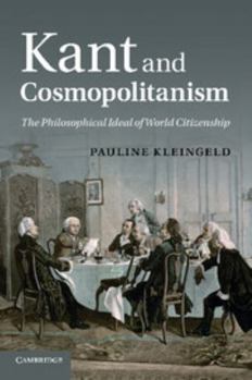 Paperback Kant and Cosmopolitanism: The Philosophical Ideal of World Citizenship Book