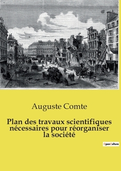 Plan des travaux scientifiques nécessaires pour réorganiser la société (French Edition)