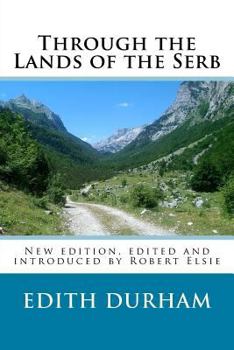 Paperback Through the Lands of the Serb: New edition, edited and introduced by Robert Elsie Book