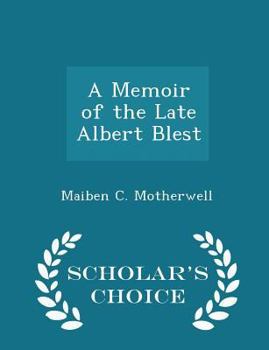 Paperback A Memoir of the Late Albert Blest - Scholar's Choice Edition Book