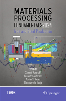 Paperback Materials Processing Fundamentals 2024: Iron and Steel Production Book