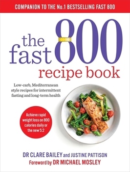Paperback The Fast 800 Recipe Book: Low-carb, Mediterranean style recipes for int Book