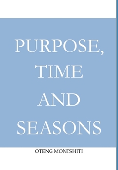 Purpose, time and seasons