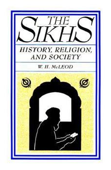 The Sikhs: History, Religion, and Society - Book  of the American Lectures on the History of Religions