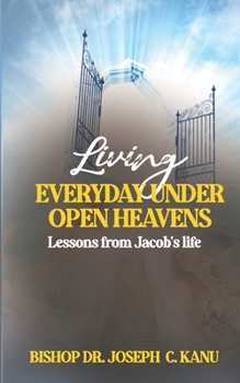 Paperback Living Everyday Under Open Heavens: Lessons from Jacob's Life Book