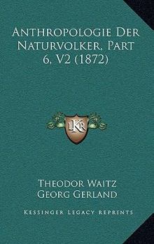 Paperback Anthropologie Der Naturvolker, Part 6, V2 (1872) [German] Book