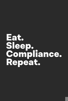 Paperback Eat Sleep Compliance Repeat: Compliance Notebook for Compliance Officer Book