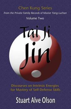 Paperback Tai Ji Jin: Discourses on Intrinsic Energies &#8232;for Mastery of Self-Defense Skills Book