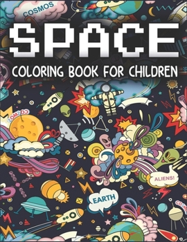 Paperback Space Coloring Book For Children: Fantastic Outer Space Coloring for Kids with Astronauts, Planets, Solar System, Aliens, Rockets & UFOs (Children's C Book
