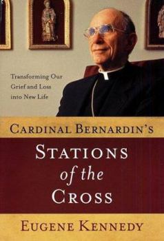 Hardcover Cardinal Bernardin's Stations of the Cross: Transforming Our Grief and Loss Into a New Life Book