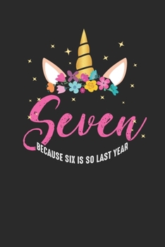 Paperback Seven Because Six Is So Last Year: Dotted Bullet Notebook (6" x 9" - 120 pages) Birthday Themed Notebook for Daily Journal, Diary, and Gift Book