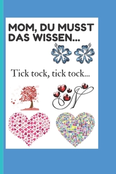 Paperback Mom, du musst das wissen...: Tick tock, tick tock... [German] Book