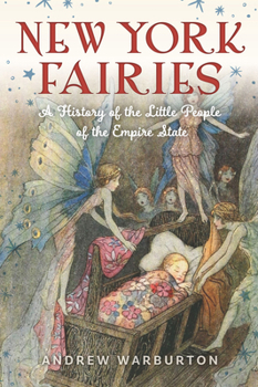 New York Fairies: A History of the Little People of the Empire State