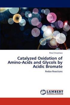 Paperback Catalyzed Oxidation of Amino-Acids and Glycols by Acidic Bromate Book