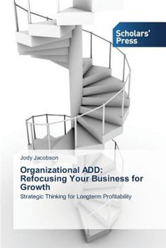 Paperback Organizational ADD: Refocusing Your Business for Growth Book