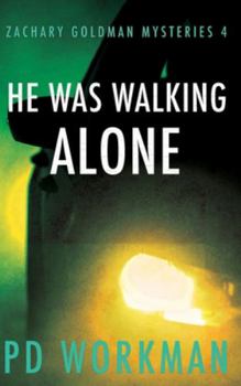 He was Walking Alone - Book #4 of the Zachary Goldman Mysteries