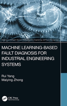 Hardcover Machine Learning-Based Fault Diagnosis for Industrial Engineering Systems Book