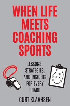 Paperback When Life Meets Coaching Sports: Lessons, Strategies, and Insights for Every Coach Book