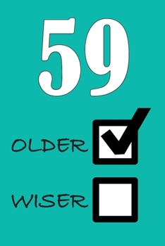 59 OLDER WISER: Funny Sarcastic Birthday Journal Blank Lined Notebook Journal 100 Page To Do Shopping List