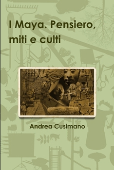 Paperback I Maya. Pensiero, miti e culti [Italian] Book