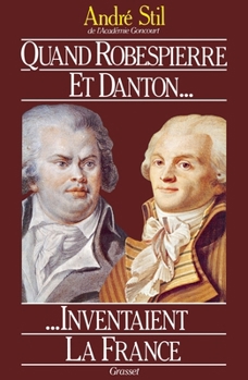 Paperback Quand Robespierre et Danton inventaient la France [French] Book
