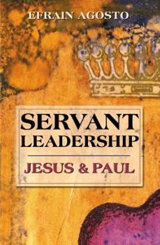 Paperback Servant Leadership: Jesus and Paul Book