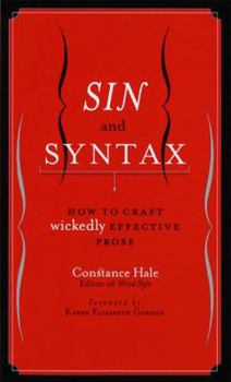 Hardcover Sin and Syntax: How to Craft Wickedly Effective Prose Book