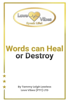 Paperback Words can Heal or Destroy: Love Vibes (PTY) LTD Book