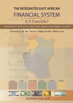 Paperback The Integrated East African Financial System: Is it Feasible?: The Policy Version Book