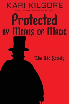 Protected by Means of Magic : The Odd Society: Book Two