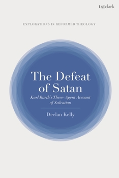 Hardcover The Defeat of Satan: Karl Barth's Three-Agent Account of Salvation Book