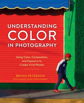 Paperback Understanding Color in Photography: Using Color, Composition, and Exposure to Create Vivid Photos Book