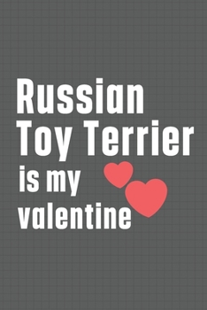 Paperback Russian Toy Terrier is my valentine: For Russian Spaniel Dog Fans Book