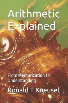 Paperback Arithmetic Explained: From Memorization to Understanding Book