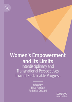 Hardcover Women's Empowerment and Its Limits: Interdisciplinary and Transnational Perspectives Toward Sustainable Progress Book