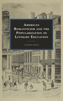 Paperback American Romanticism and the Popularization of Literary Education Book
