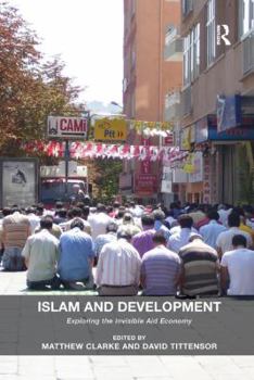 Paperback Islam and Development: Exploring the Invisible Aid Economy Book