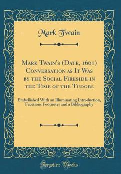 1601: Conversation As It Was by the Social Fireside in the Time of the Tudors
