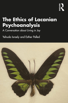 Paperback The Ethics of Lacanian Psychoanalysis: A Conversation about Living in Joy Book