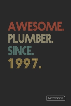 Paperback Awesome Plumber Since 1997 Notebook: Blank Lined 6 x 9 Keepsake Birthday Journal Write Memories Now. Read them Later and Treasure Forever Memory Book