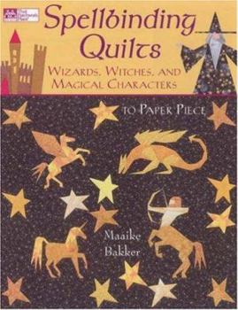 Paperback Spellbinding Quilts: Wizards, Witches, and Magical Characters Book