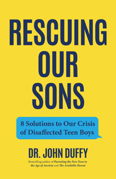 Paperback Rescuing Our Sons: 8 Solutions to Our Crisis of Disaffected Teen Boys (Teen Boy Anxiety, Parenting Anxious Teens) Book